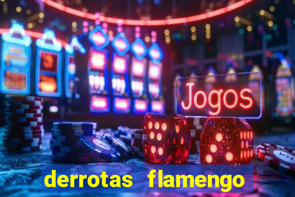 derrotas flamengo 2019 brasileiro